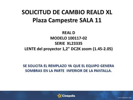 SOLICITUD DE CAMBIO REALD XL Plaza Campestre SALA 11