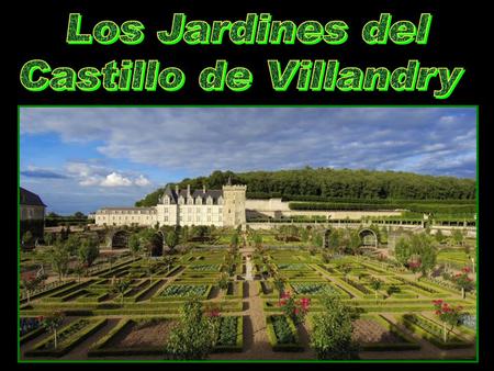 El castillo de Villandry fue el último construido en el valle del Loire. En 1536, Jean le Breton, secretario de estado de finanzas del rey Francisco.