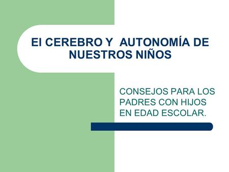 El CEREBRO Y AUTONOMÍA DE NUESTROS NIÑOS