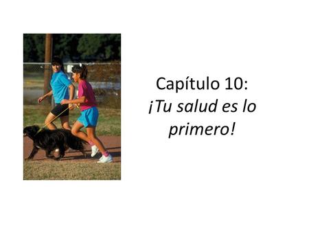 Capítulo 10: ¡Tu salud es lo primero!