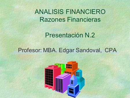 ANALISIS FINANCIERO Razones Financieras Presentación N.2