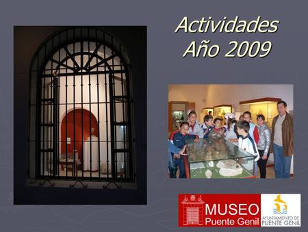 Actividades Año 2009. Actividades 2009 -Talleres. -Mayo 2009: Mes de los museos. -Exposiciones y Jornadas. -Publicaciones y difusión.