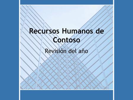 Recursos Humanos de Contoso Revisión del año. LO MÁS DESTACADO DEL AÑO FISCAL Recursos Humanos 2Revisión del año de RH de Contoso.