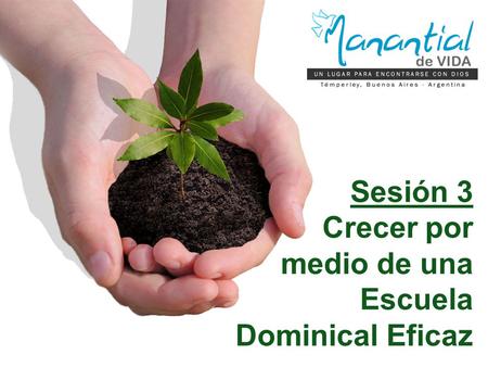 Sesión 3 Crecer por medio de una Escuela Dominical Eficaz