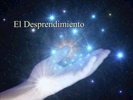 El Desprendimiento. Tus riquezas tendrás que dejarlas aquí, lo quieras o no; por el contrario, la gloria que hayas adquirido con tus buenas obras la llevaras.