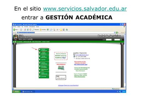 En el sitio www.servicios.salvador.edu.ar entrar a GESTIÓN ACADÉMICAwww.servicios.salvador.edu.ar.