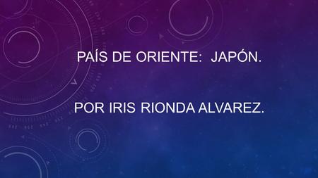 País de oriente: Japón. Por iris rionda alvarez.