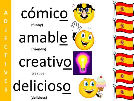 cómico amable creativo delicioso ADJECTIVES (funny) (creative)