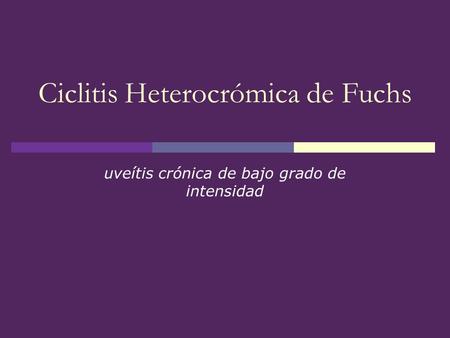 Ciclitis Heterocrómica de Fuchs