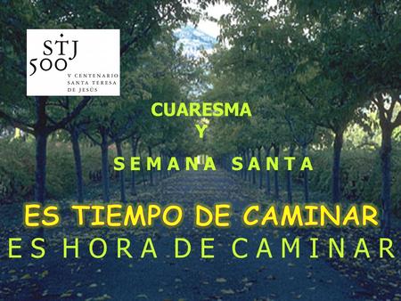 CUARESMA Y S E M A N A S A N T A Es hora de volver a Él...