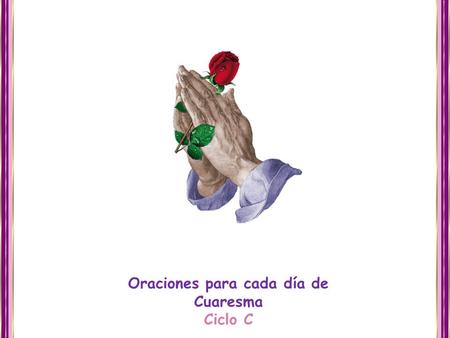 Oraciones para cada día de Cuaresma