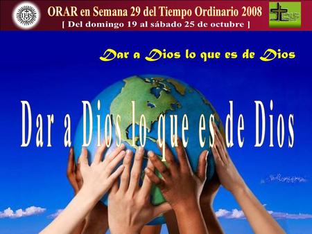 ORAR en Semana 29 del Tiempo Ordinario 2008