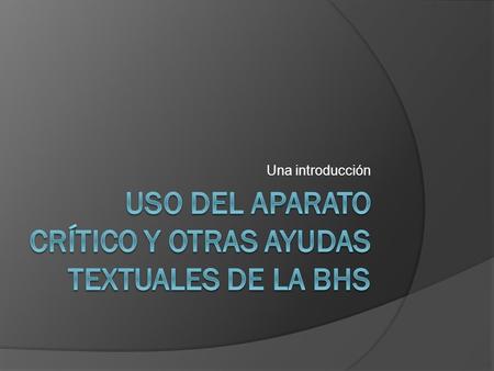 Uso del aparato crítico y otras ayudas textuales de la bhs