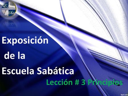 Exposición de la Escuela Sabática Lección # 3 Principios.
