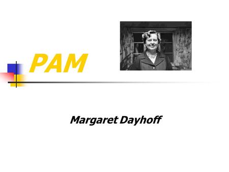 PAM Margaret Dayhoff. Accepted Point Mutations accepted by natural selection.