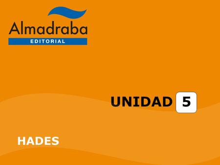 UNIDAD 5 HADES. Unidad 5. Hades ÍNDICE HADES HADES TEMAS EN - ρ Y TEMAS EN - σ TEMAS EN - ρ Y TEMAS EN - σ LA ODISEA LA ODISEA ENLACES ENLACES.