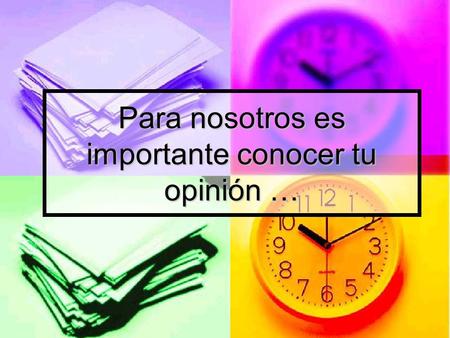 Para nosotros es importante conocer tu opinión …