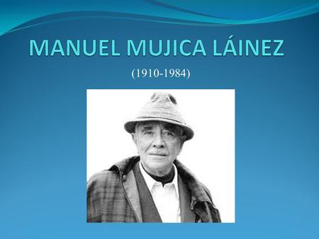 MANUEL MUJICA LÁINEZ (1910-1984).