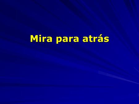 Mira para atrás. Cuando estés en dificultades y pienses en desistir, MIRA PARA ATRÁS y recuerda los obstáculos que ya superaste. Si al tropezar y caer,