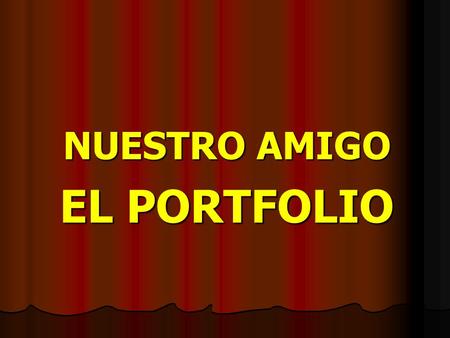 NUESTRO AMIGO EL PORTFOLIO. 04 Puesta en práctica 03 Características Y documentos 02 Funciones 01 Génesis EL PORTFOLIO.