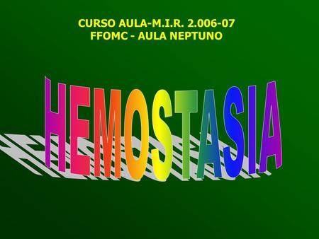 CURSO AULA-M.I.R. 2.006-07 FFOMC - AULA NEPTUNO HEMOSTASIA.