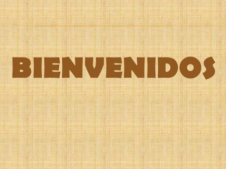 BIENVENIDOS.
