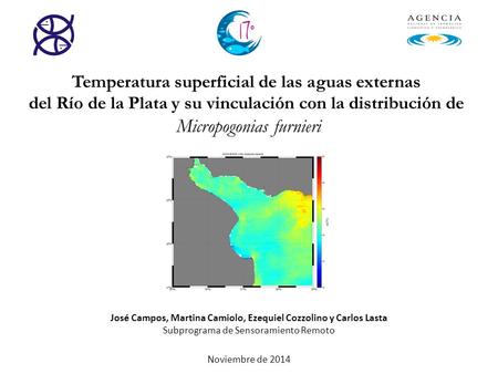 Temperatura superficial de las aguas externas del Río de la Plata y su vinculación con la distribución de Micropogonias furnieri José Campos, Martina Camiolo,