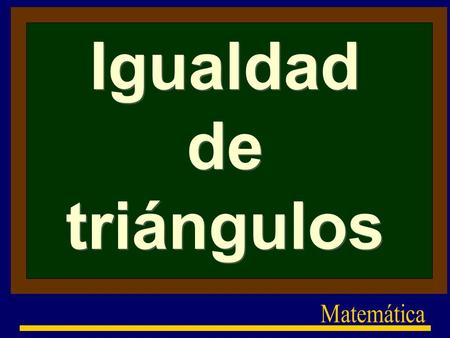 Igualdad de triángulos