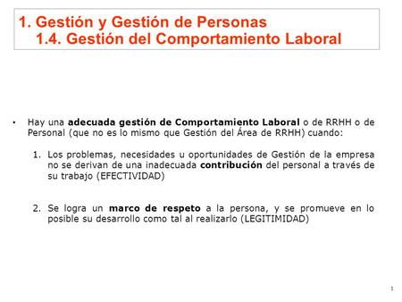1 Hay una adecuada gestión de Comportamiento Laboral o de RRHH o de Personal (que no es lo mismo que Gestión del Área de RRHH) cuando: 1.Los problemas,