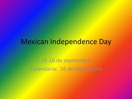 Mexican Independence Day 15-16 de septiembre Calendario: 16 de septiembre.