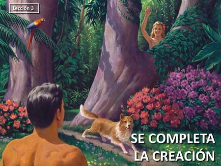 Lección 3 SE COMPLETA LA CREACIÓN.