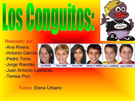 Los Conguitos: Realizado por: -Ana Rivera. -Antonio García.