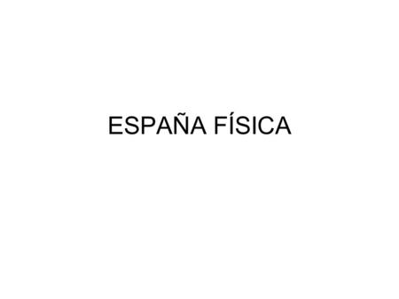 ESPAÑA FÍSICA.