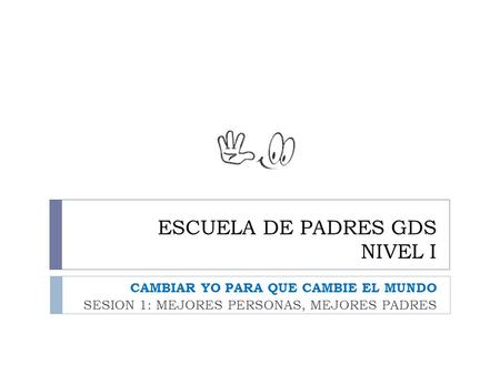 ESCUELA DE PADRES GDS NIVEL I