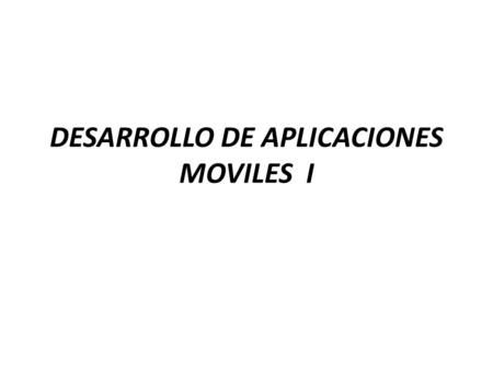 DESARROLLO DE APLICACIONES MOVILES I. Tema – ListView.
