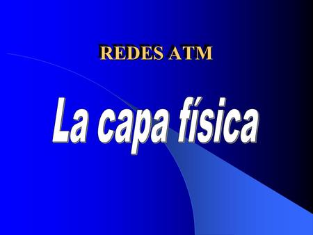 REDES ATM La capa física.