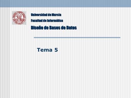 Tema 5 Diseño de Bases de Datos Universidad de Murcia