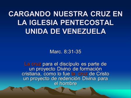 CARGANDO NUESTRA CRUZ EN LA IGLESIA PENTECOSTAL UNIDA DE VENEZUELA
