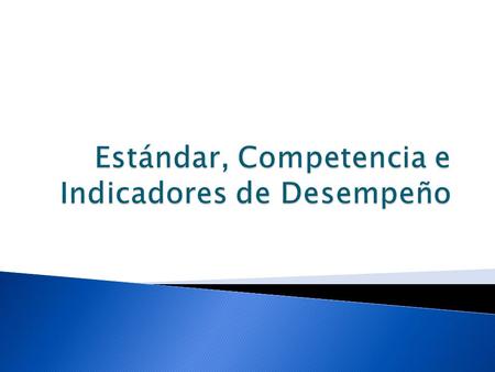 Estándar, Competencia e Indicadores de desempeño Ingrid Tatiana Benavides Romero Escuela Normal Superior de Villavicencio Villavicencio febrero 2012.