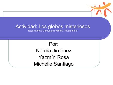 Por: Norma Jiménez Yazmín Rosa Michelle Santiago