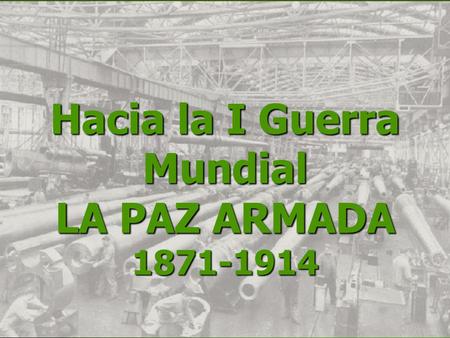 Hacia la I Guerra Mundial
