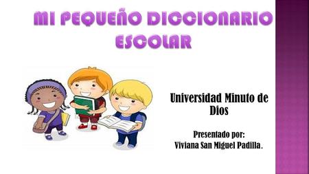 Universidad Minuto de Dios Presentado por: Viviana San Miguel Padilla.