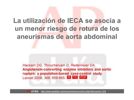 La utilización de IECA se asocia a un menor riesgo de rotura de los aneurismas de aorta abdominal AP al día [