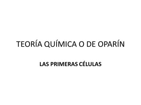 TEORÍA QUÍMICA O DE OPARÍN
