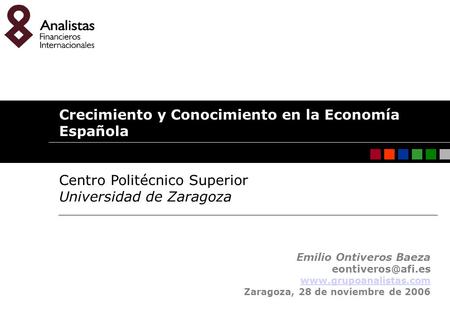 Emilio Ontiveros. Crecimiento y Conocimiento en la economía española 1 Emilio Ontiveros Baeza  Zaragoza, 28 de.