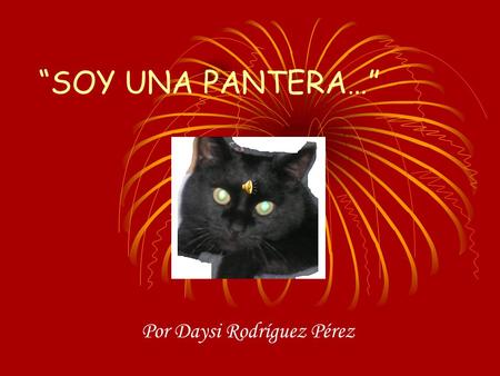 “SOY UNA PANTERA…” Por Daysi Rodríguez Pérez. Siempre que nos paramos a escribir es sobre nuestra infancia, la inocencia con que vivíamos todo nos parece.