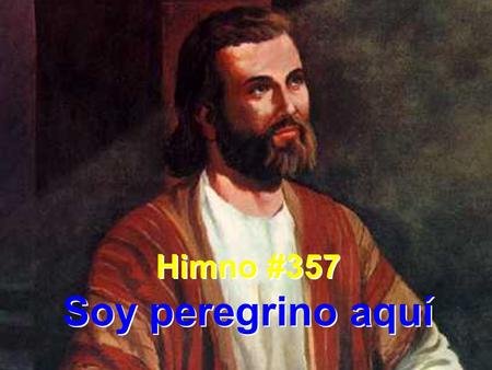 Himno #357 Soy peregrino aquí.