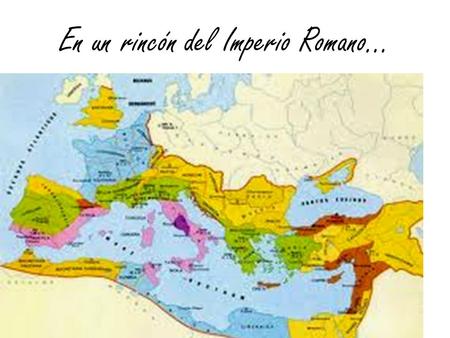En un rincón del Imperio Romano…