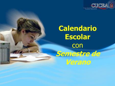 Calendario Escolar con Semestre de Verano. Distribución de los días de un semestre en el calendario actual.
