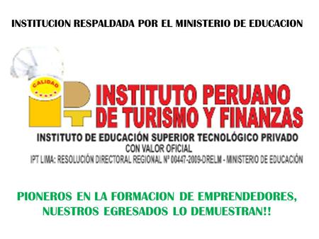 PIONEROS EN LA FORMACION DE EMPRENDEDORES, NUESTROS EGRESADOS LO DEMUESTRAN!! INSTITUCION RESPALDADA POR EL MINISTERIO DE EDUCACION.